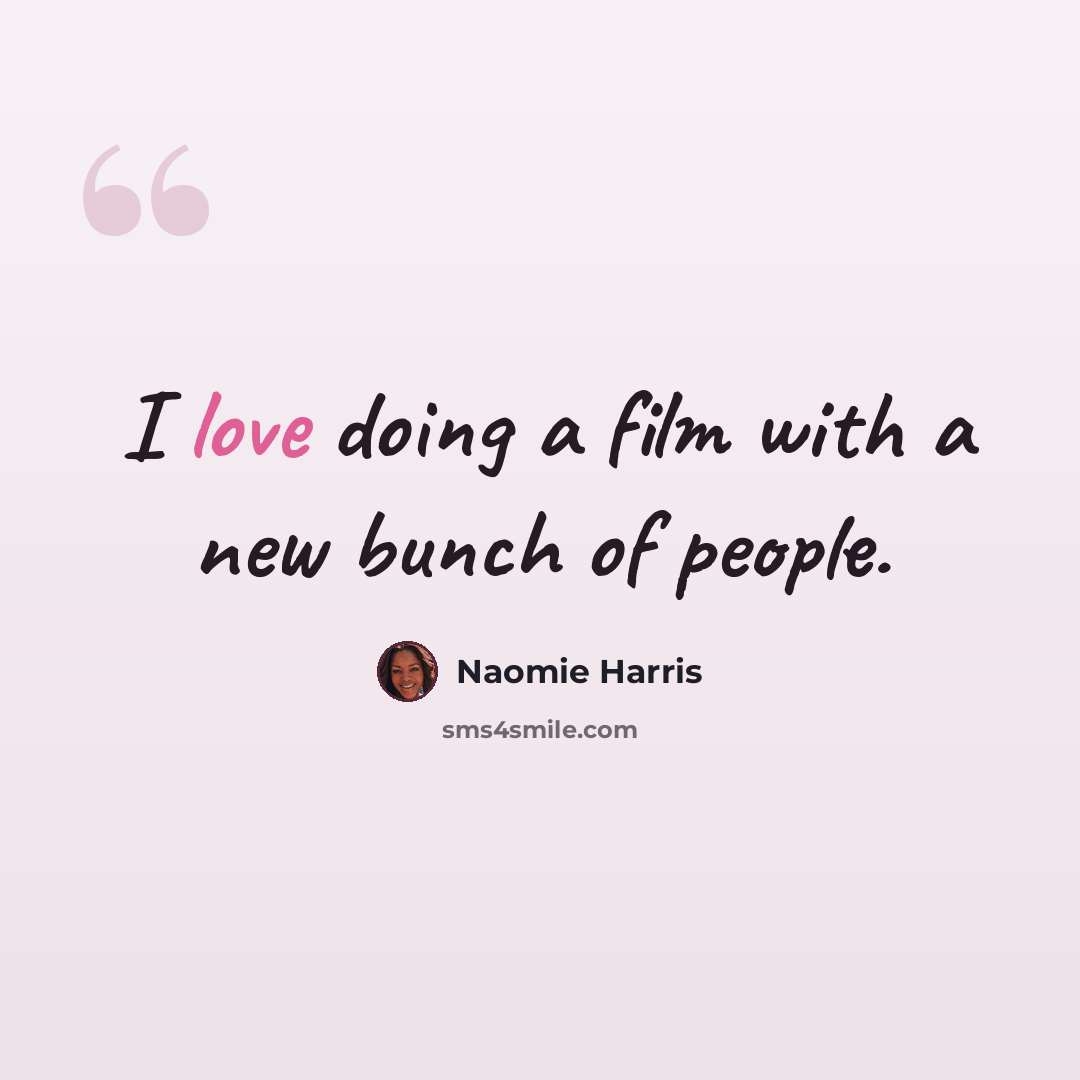 “I love doing a film with a new bunch of people.” quote by Naomie Harris