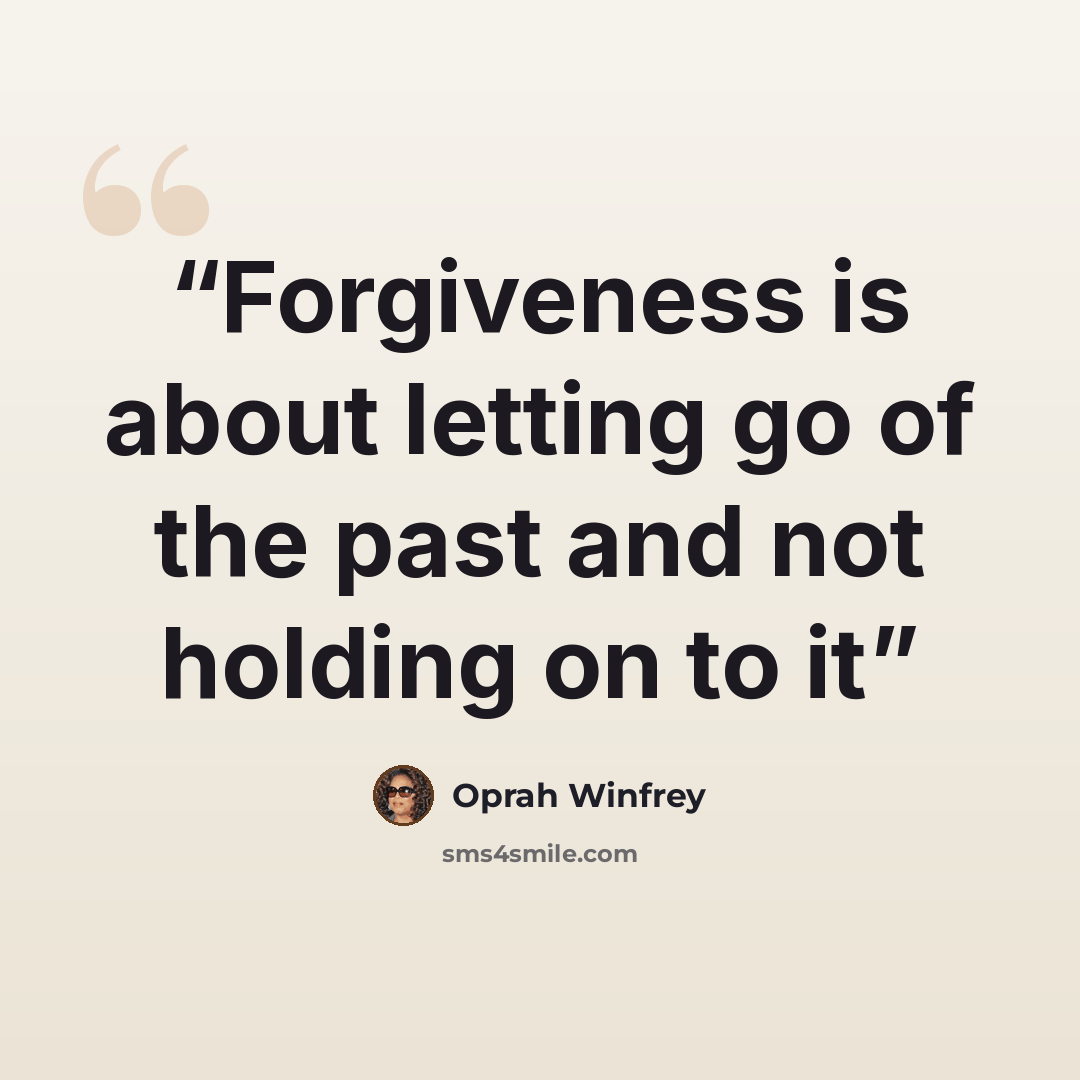 “Forgiveness is about letting go of the past and not holding on to it” quote by Oprah Winfrey