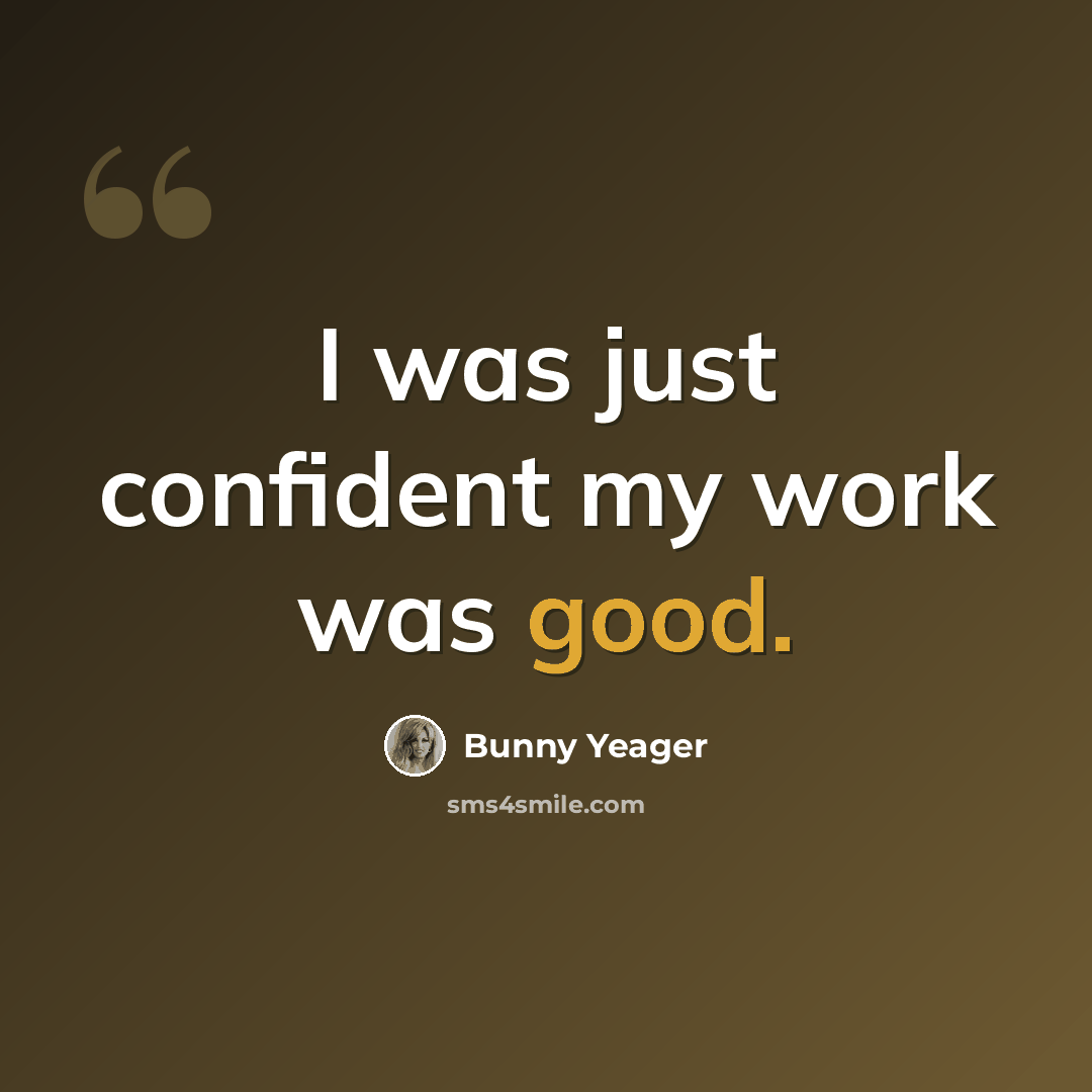 “I was just confident my work was good.” quote by Bunny Yeager