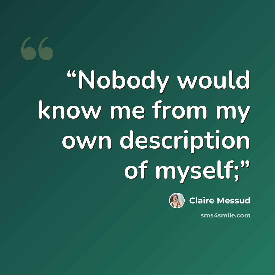 “Nobody would know me from my own description of myself;” quote by Claire Messud
