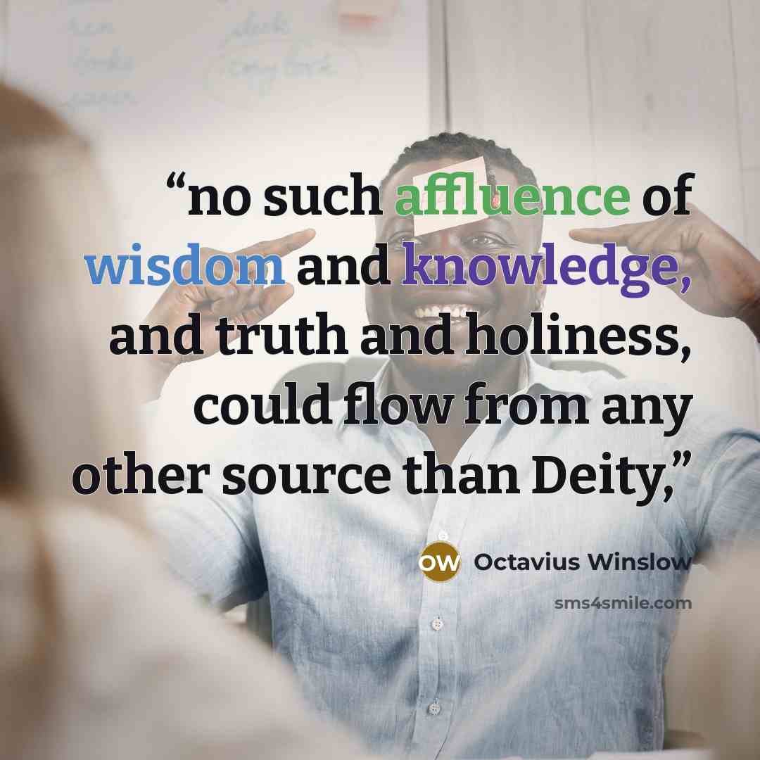 “no such affluence of wisdom and knowledge, and truth and holiness, could flow from any other source than Deity,” quote by Octavius Winslow