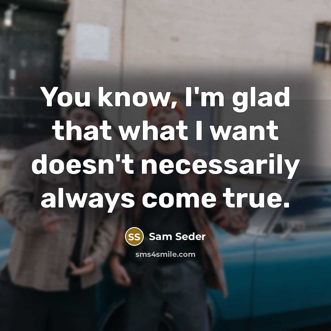 “You know, I'm glad that what I want doesn't necessarily always come true.” quote by Sam Seder