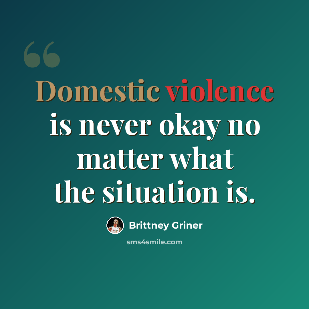 “Domestic violence is never okay no matter what the situation is.” quote by Brittney Griner