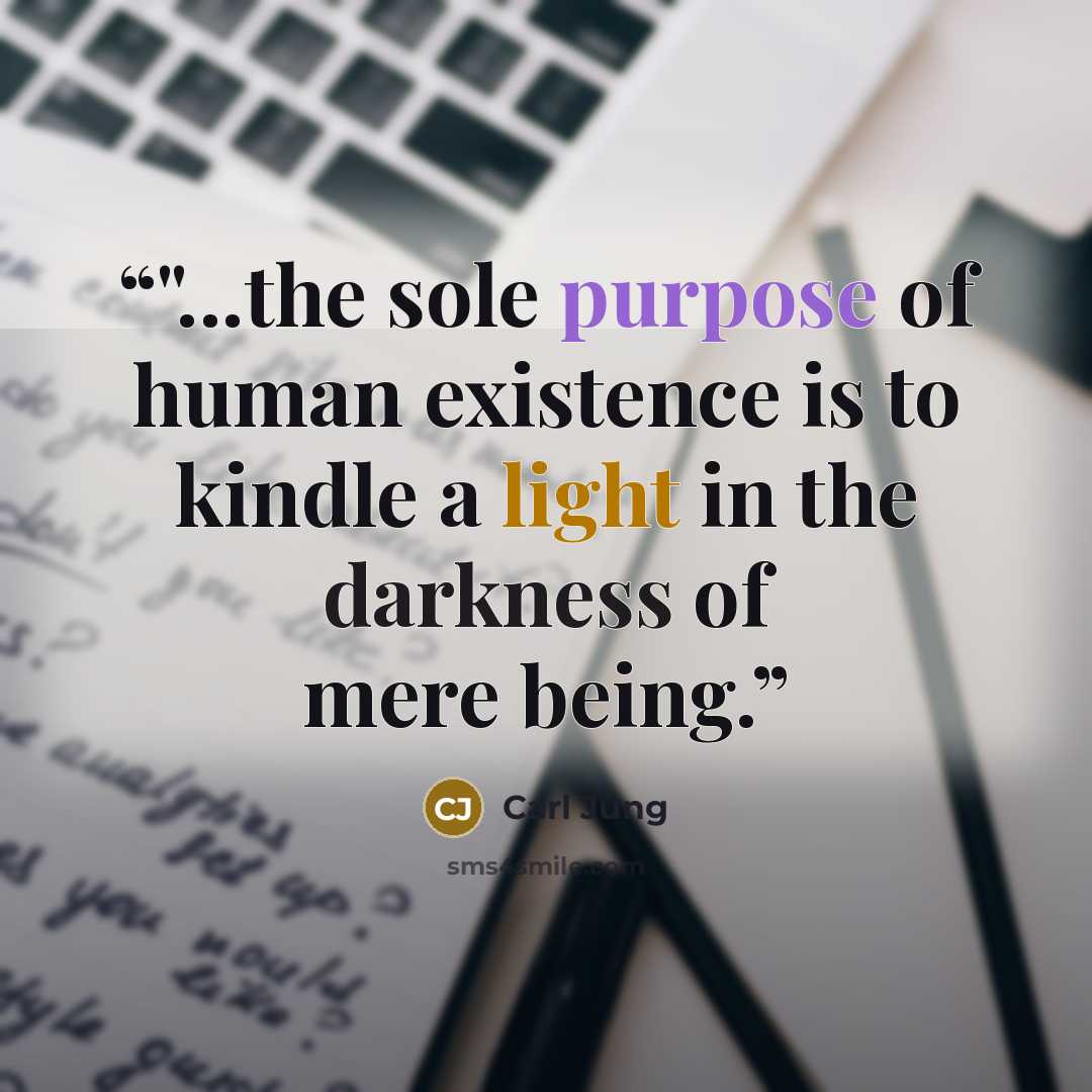 “‎"...the sole purpose of human existence is to kindle a light in the darkness of mere being.” quote by Carl Jung