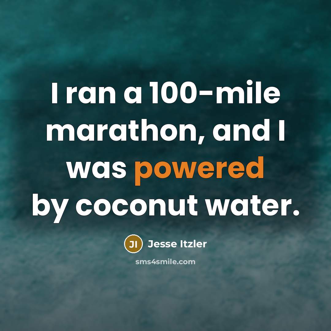 “I ran a 100-mile marathon, and I was powered by coconut water.” quote by Jesse Itzler