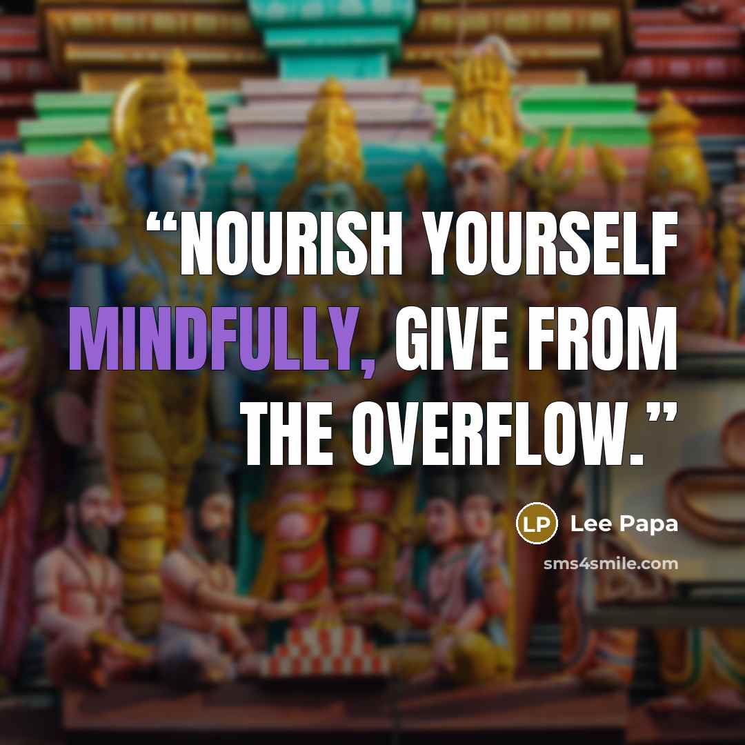 “Nourish yourself mindfully, Give from the overflow.” quote by Lee Papa