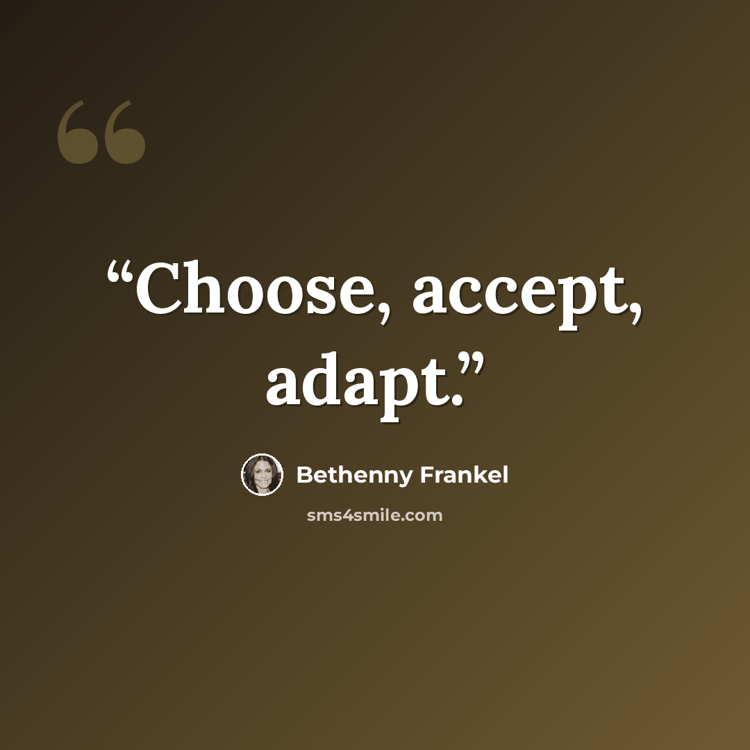 “Choose, accept, adapt.” quote by Bethenny Frankel