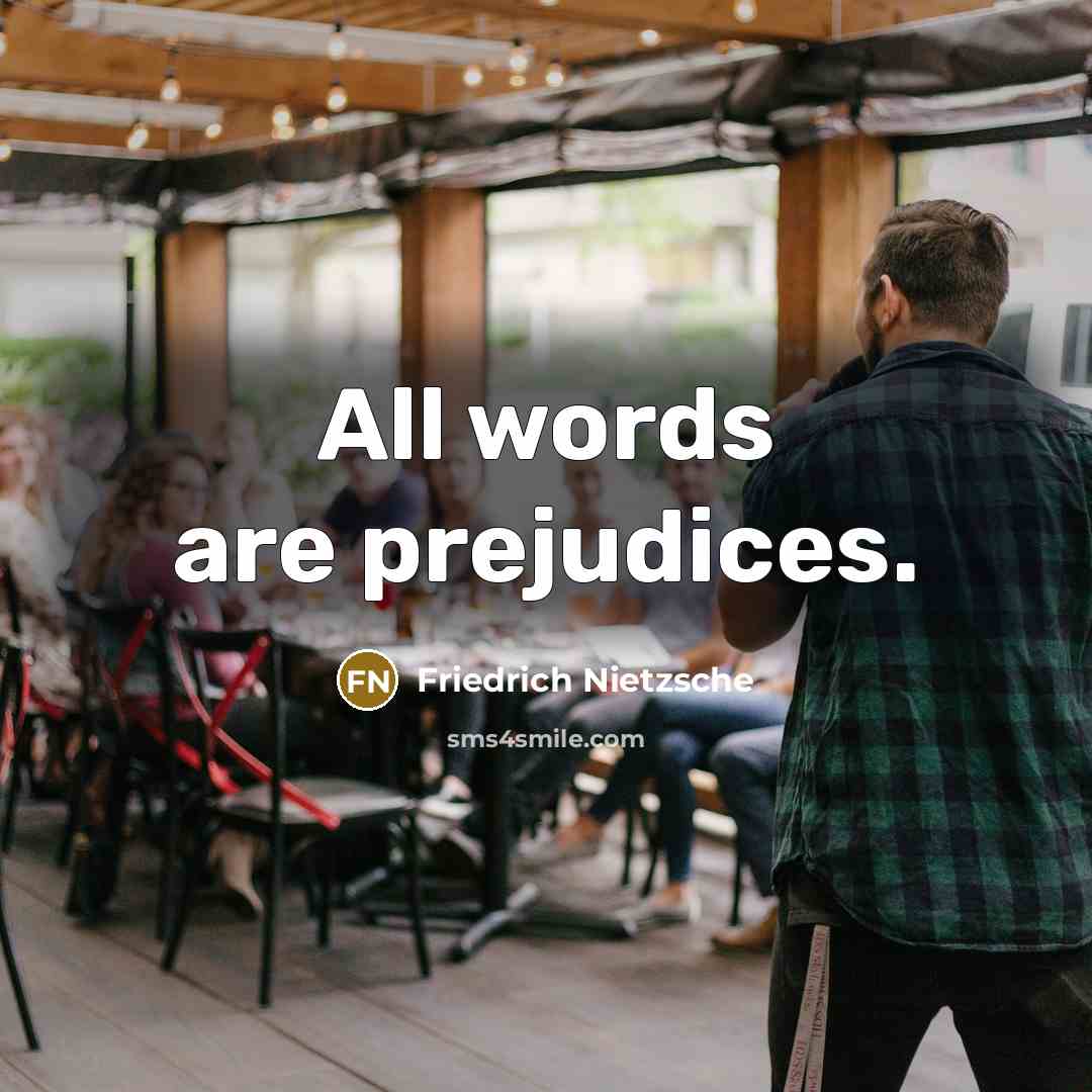 “All words are prejudices.” quote by Friedrich Nietzsche