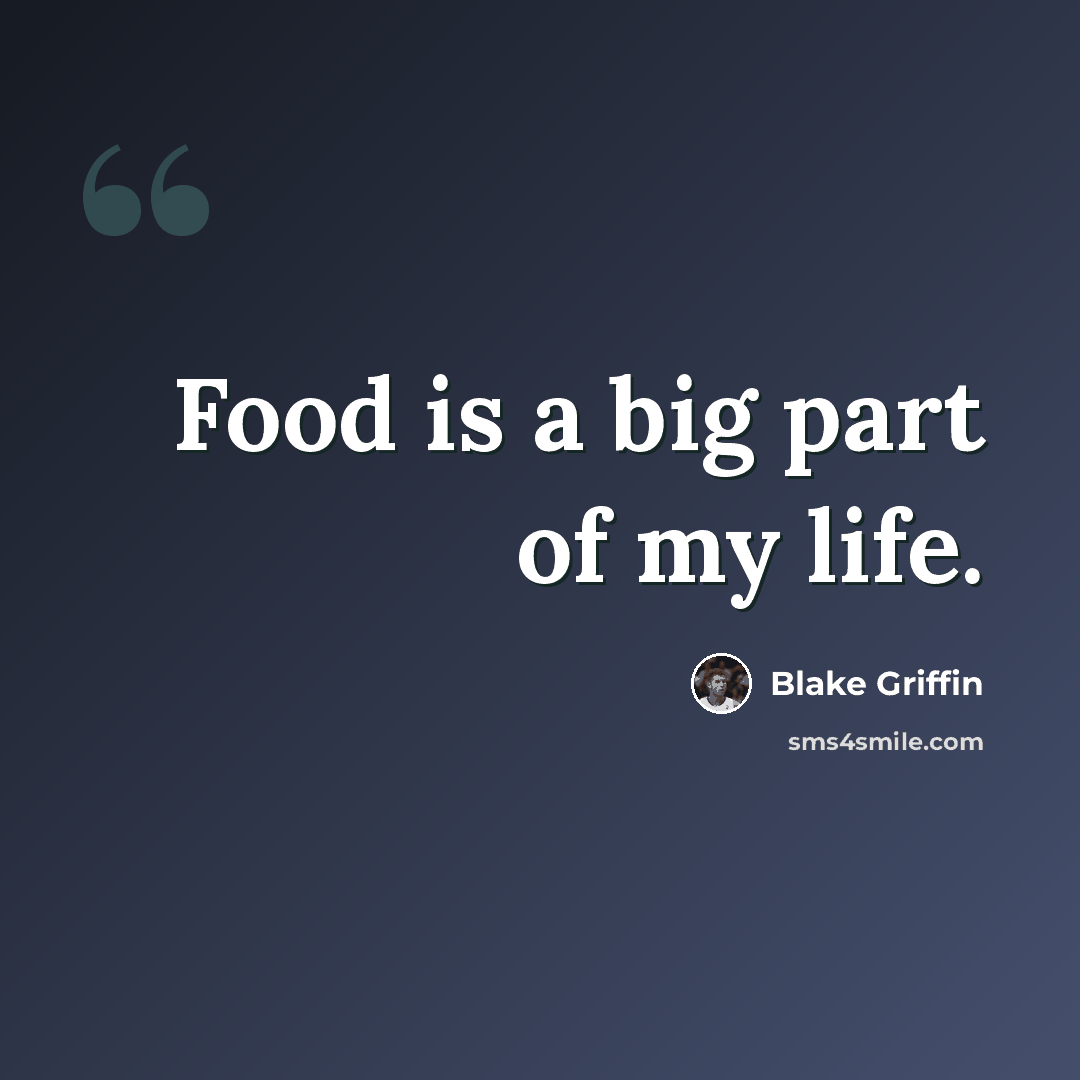 “Food is a big part of my life.” quote by Blake Griffin
