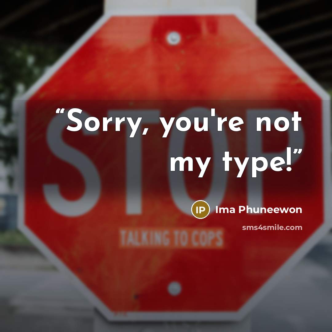 “Sorry, you're not my type!” quote by Ima Phuneewon