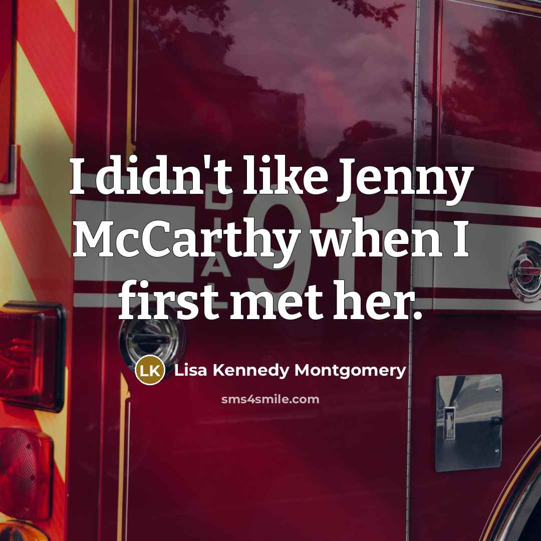 “I didn't like Jenny McCarthy when I first met her.” quote by Lisa Kennedy Montgomery