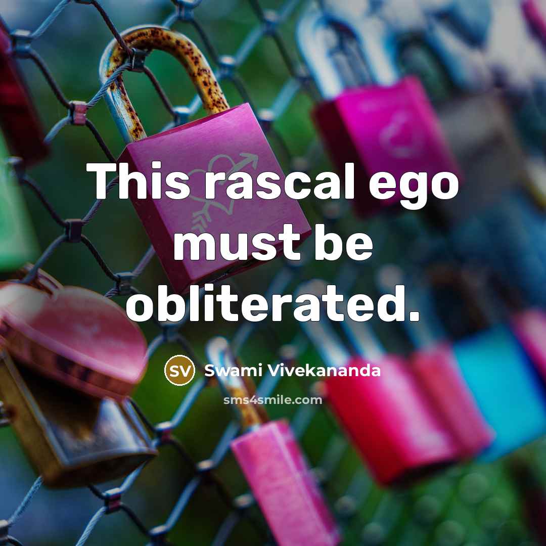 “This rascal ego must be obliterated.” quote by Swami Vivekananda