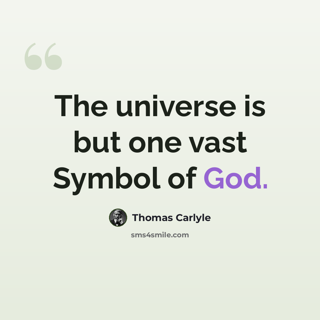“The universe is but one vast Symbol of God.” quote by Thomas Carlyle