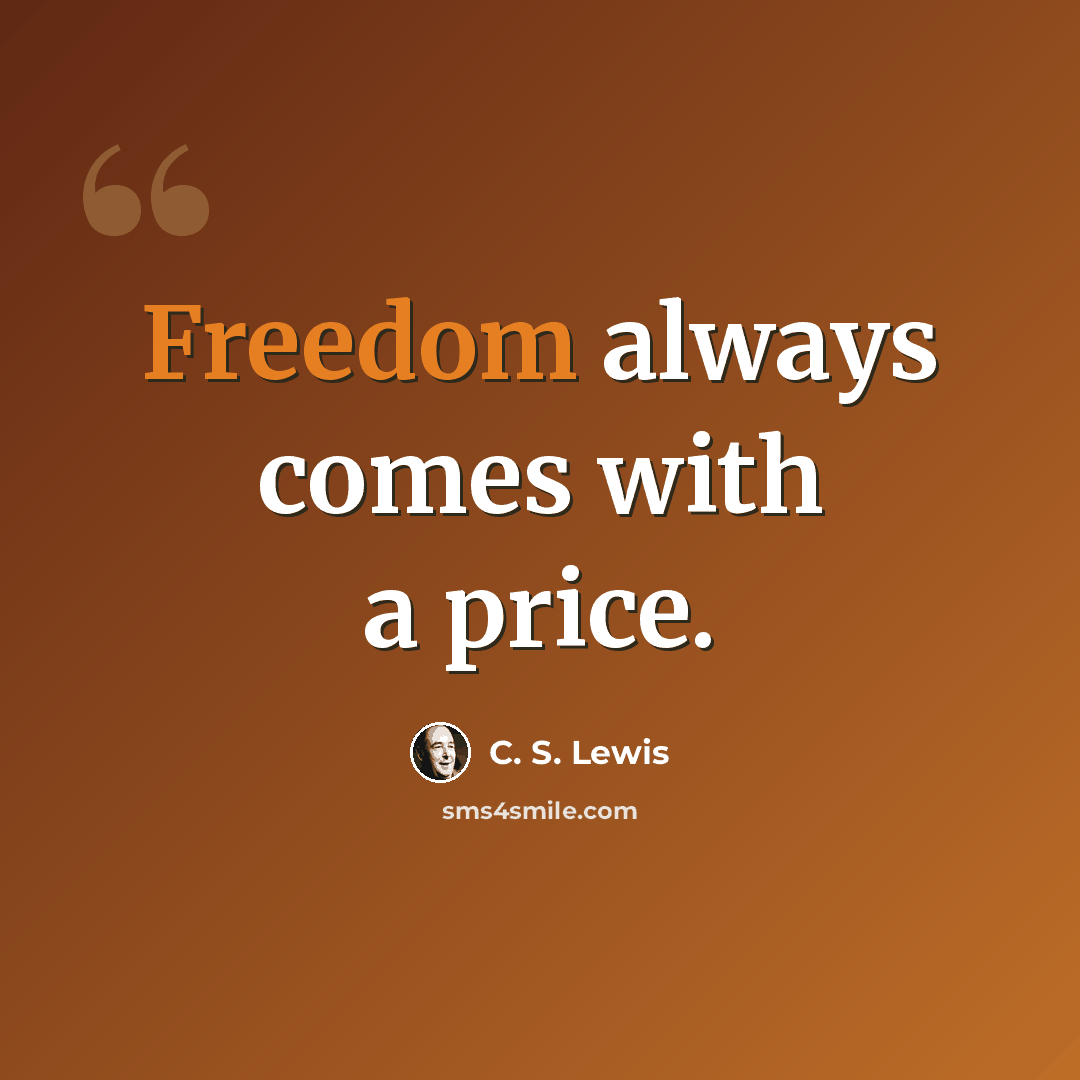 “Freedom always comes with a price.” quote by C. S. Lewis