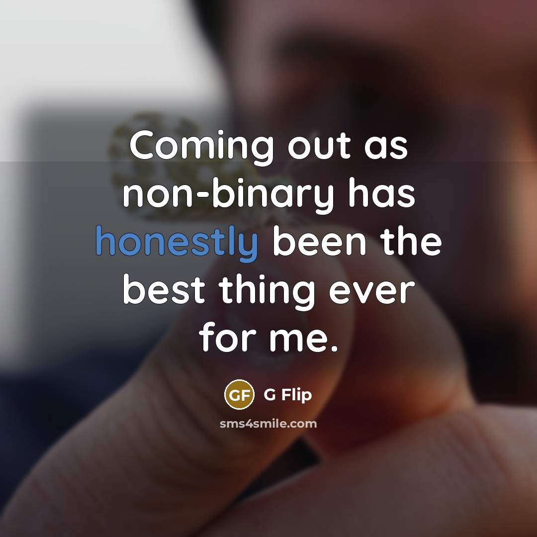 “Coming out as non-binary has honestly been the best thing ever for me.” quote by G Flip