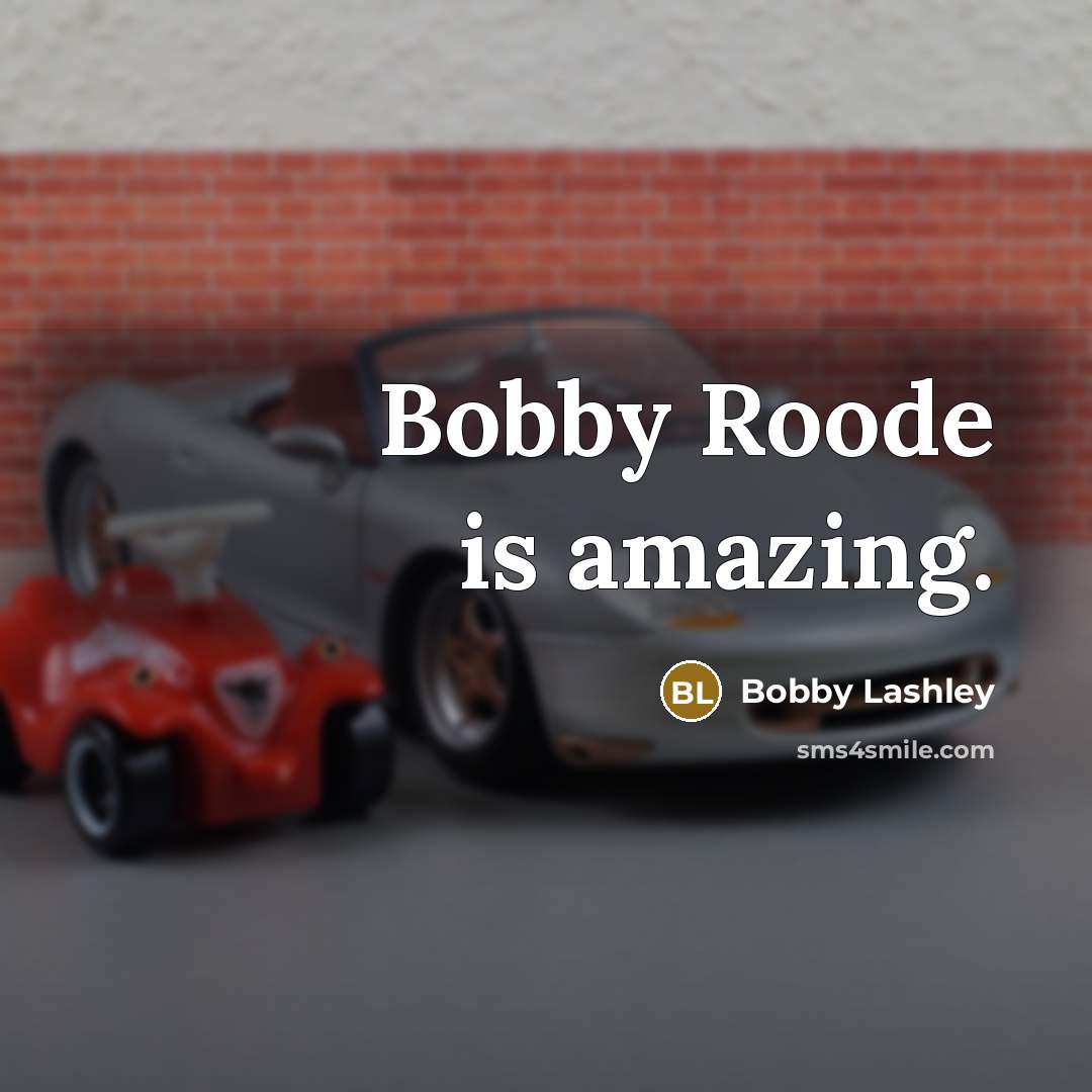 “Bobby Roode is amazing.” quote by Bobby Lashley