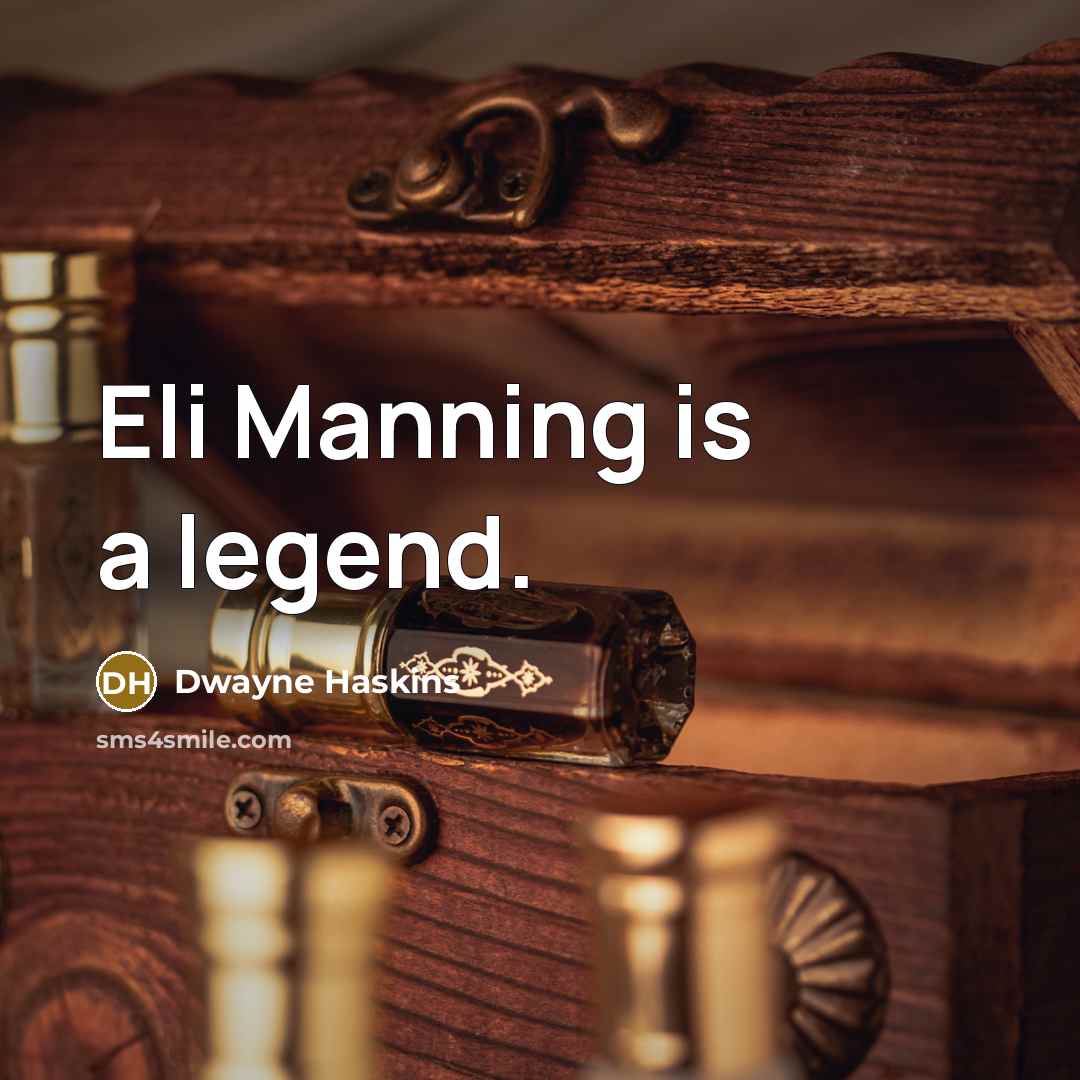 “Eli Manning is a legend.” quote by Dwayne Haskins