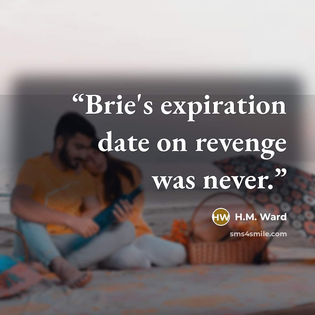 “Brie's expiration date on revenge was never.” quote by H.M. Ward