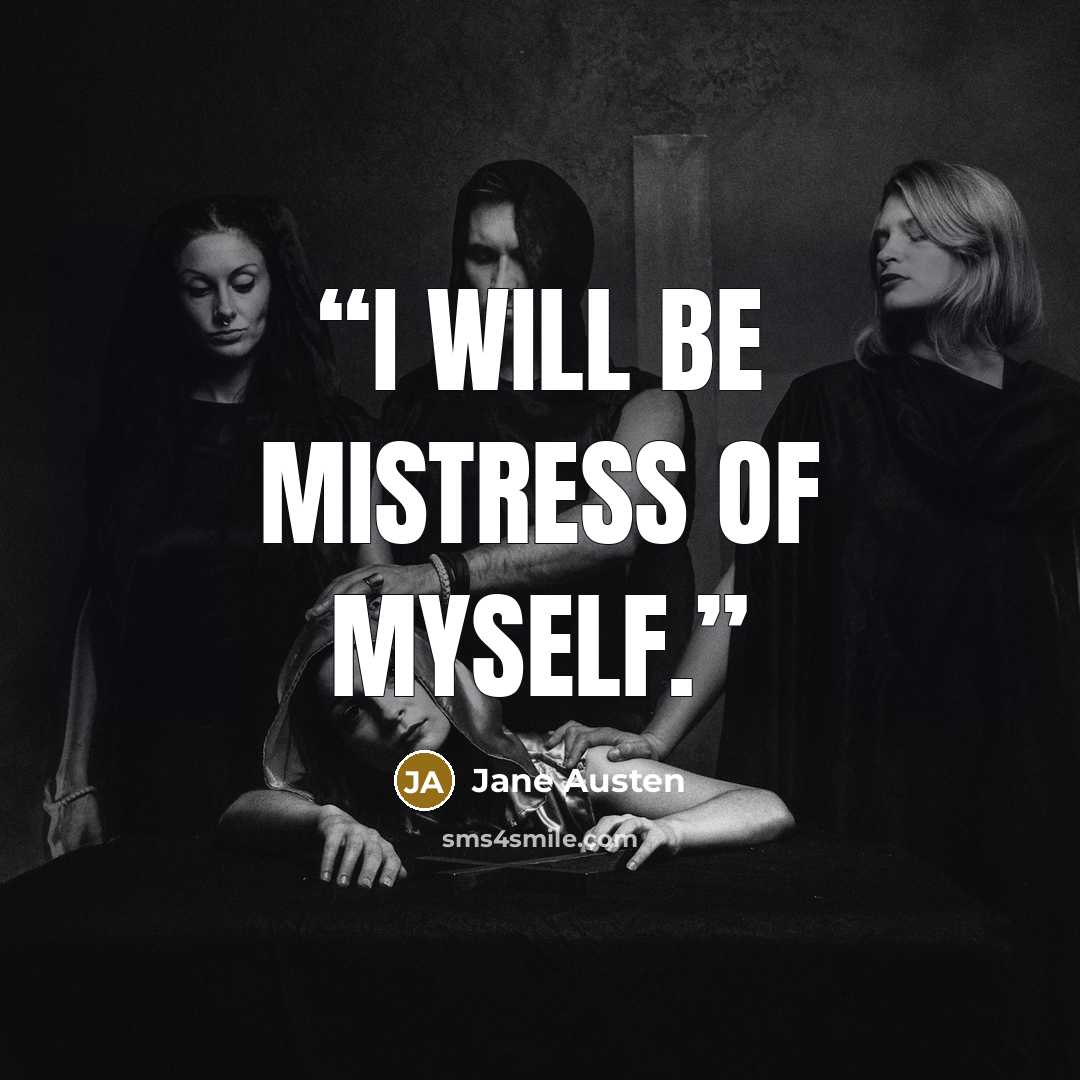 “I will be mistress of myself.” quote by Jane Austen