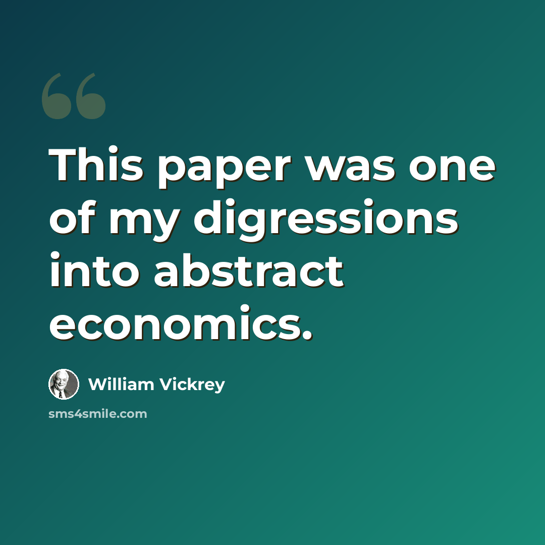 “This paper was one of my digressions into abstract economics.” quote by William Vickrey