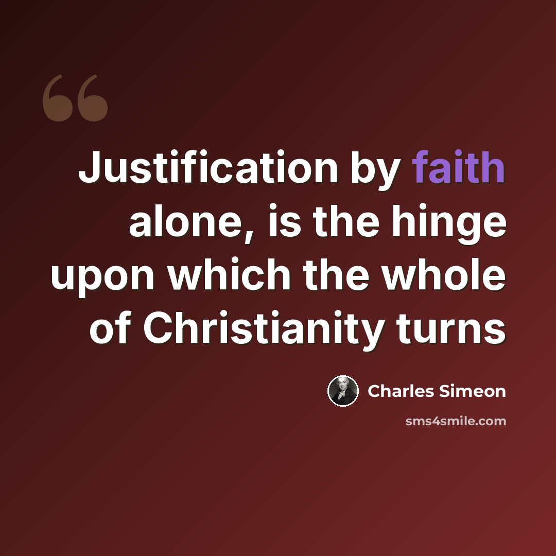 “Justification by faith alone, is the hinge upon which the whole of Christianity turns” quote by Charles Simeon