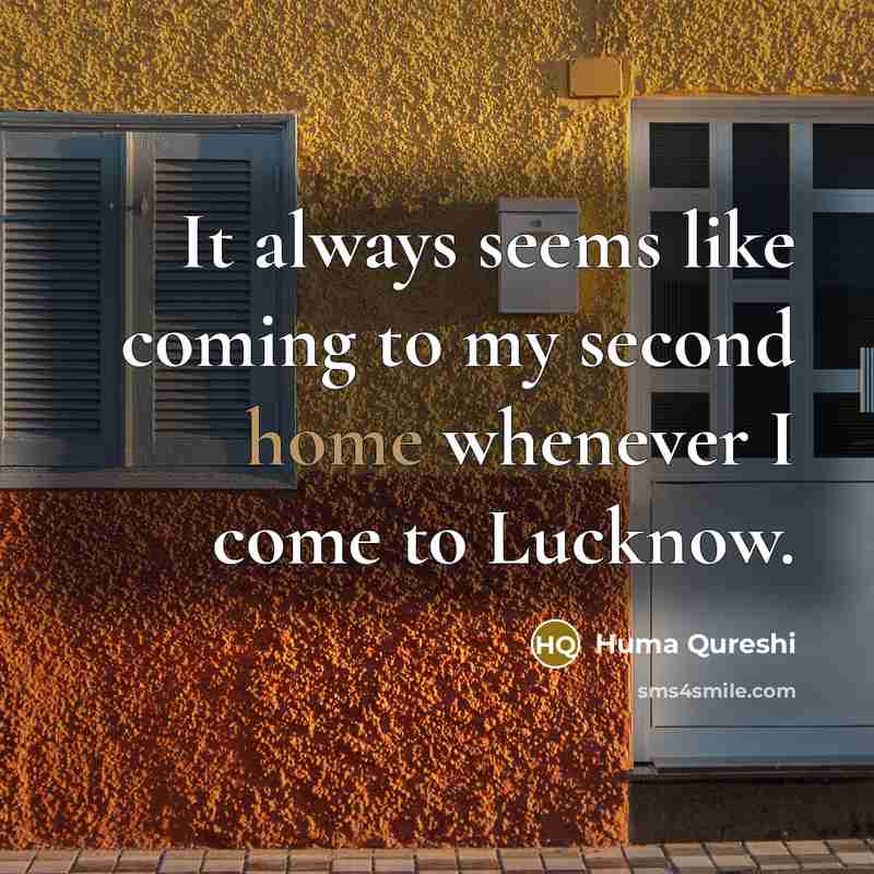 “It always seems like coming to my second home whenever I come to Lucknow.” quote by Huma Qureshi