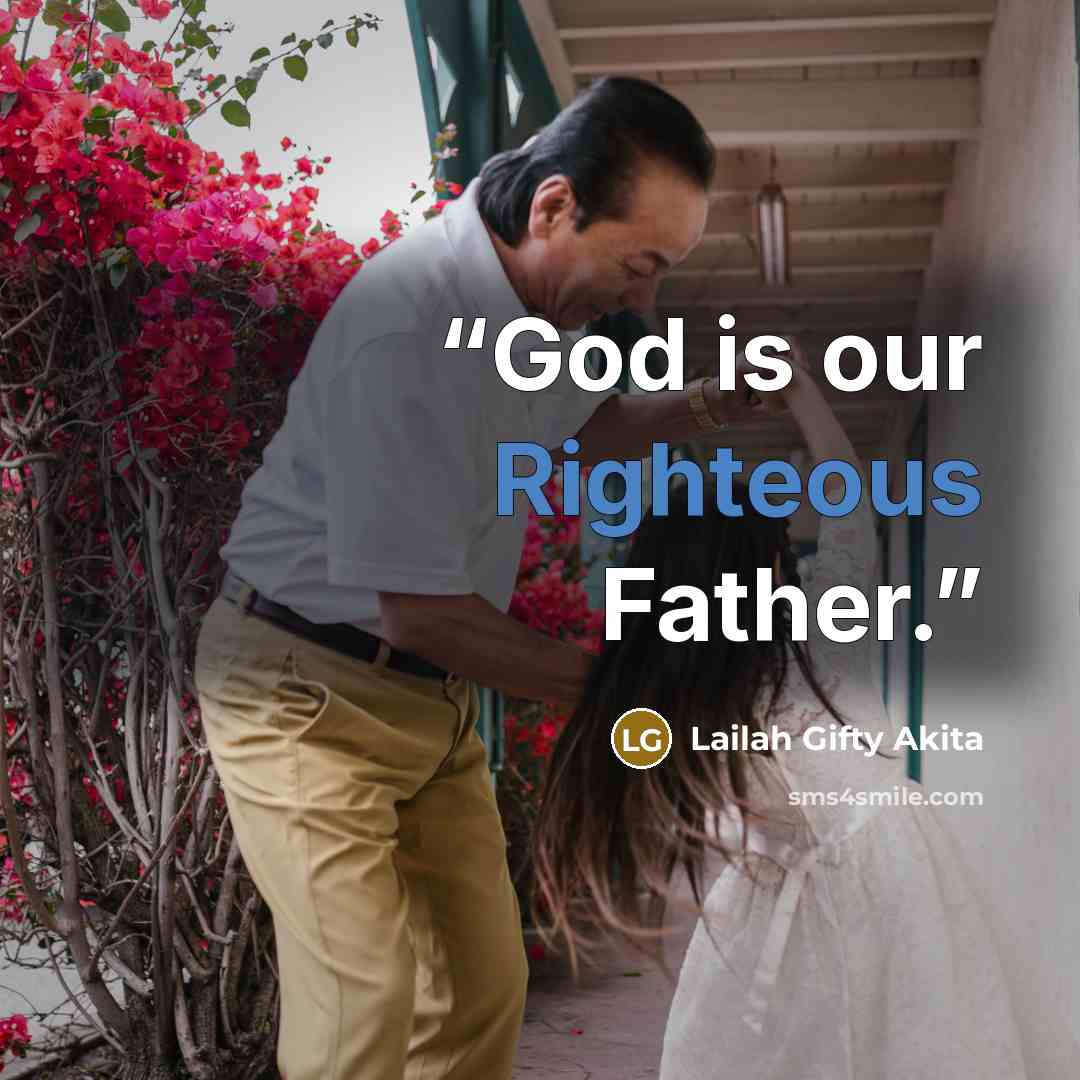 “God is our Righteous Father.” quote by Lailah Gifty Akita