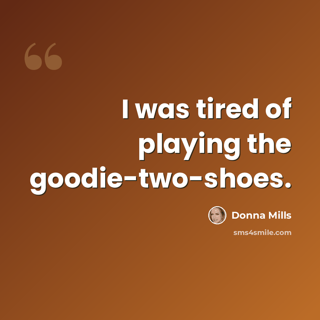 “I was tired of playing the goodie-two-shoes.” quote by Donna Mills
