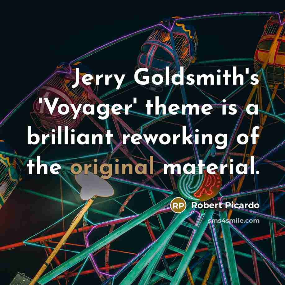 “Jerry Goldsmith's 'Voyager' theme is a brilliant reworking of the original material.” quote by Robert Picardo
