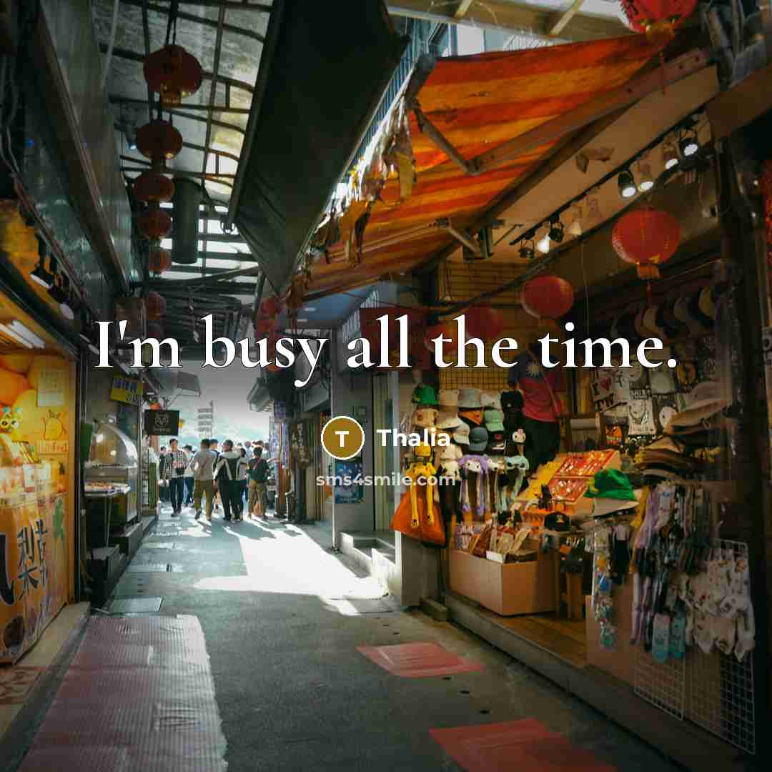 “I'm busy all the time.” quote by Thalia