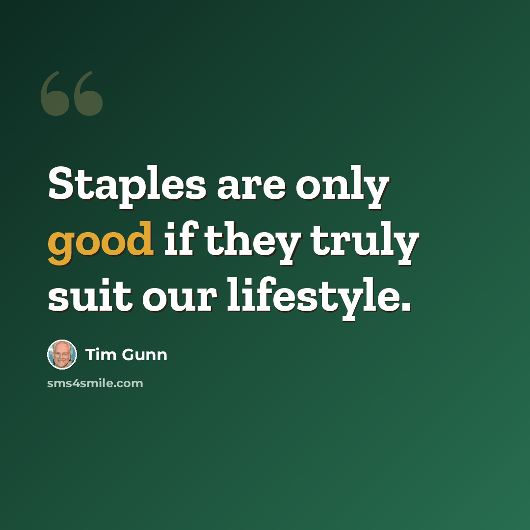 “Staples are only good if they truly suit our lifestyle.” quote by Tim Gunn
