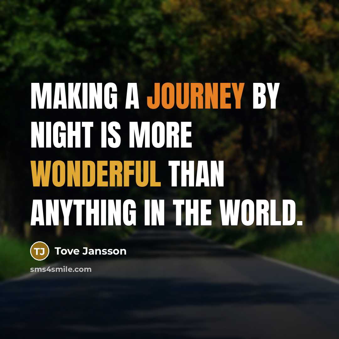 “Making a journey by night is more wonderful than anything in the world.” quote by Tove Jansson