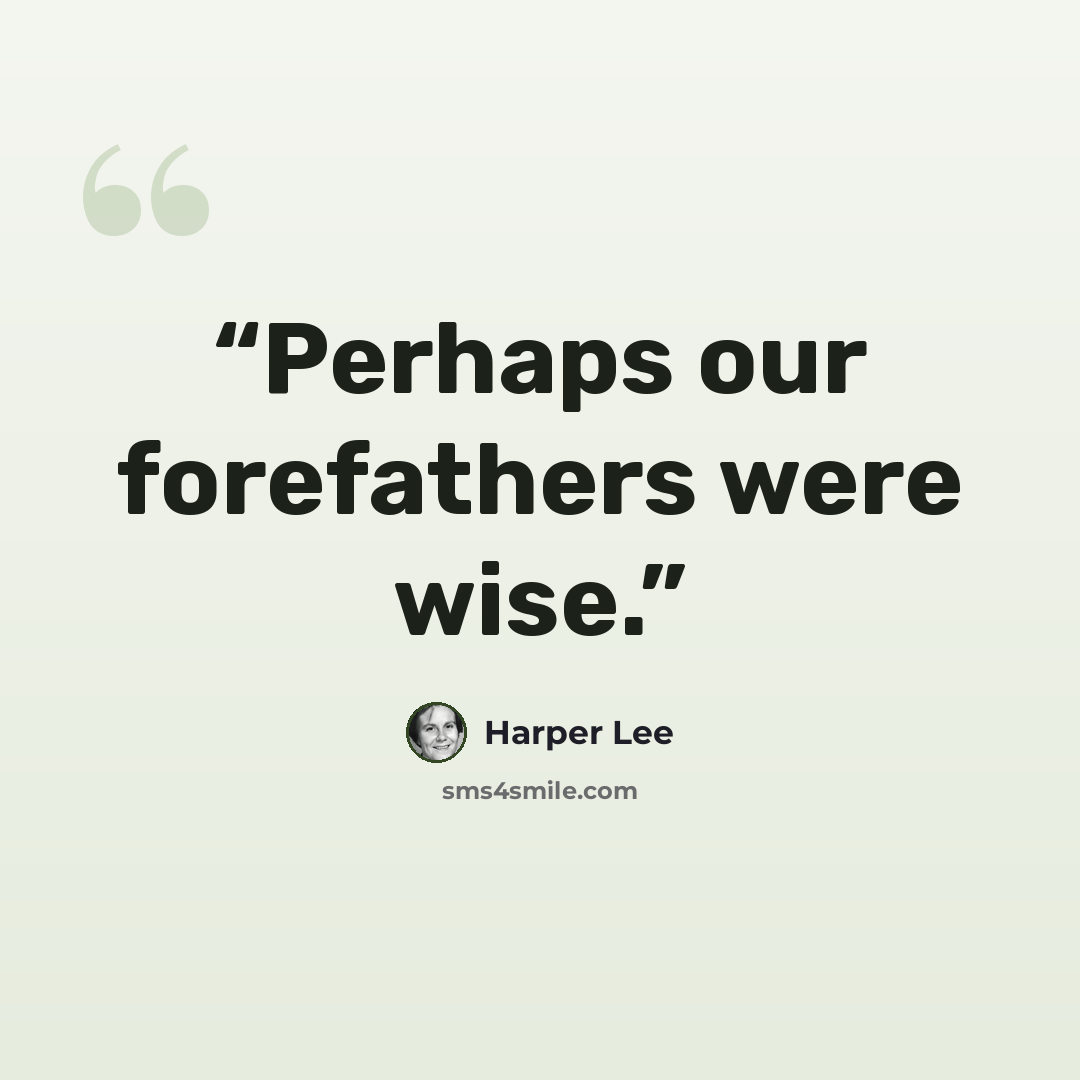 “Perhaps our forefathers were wise.” quote by Harper Lee