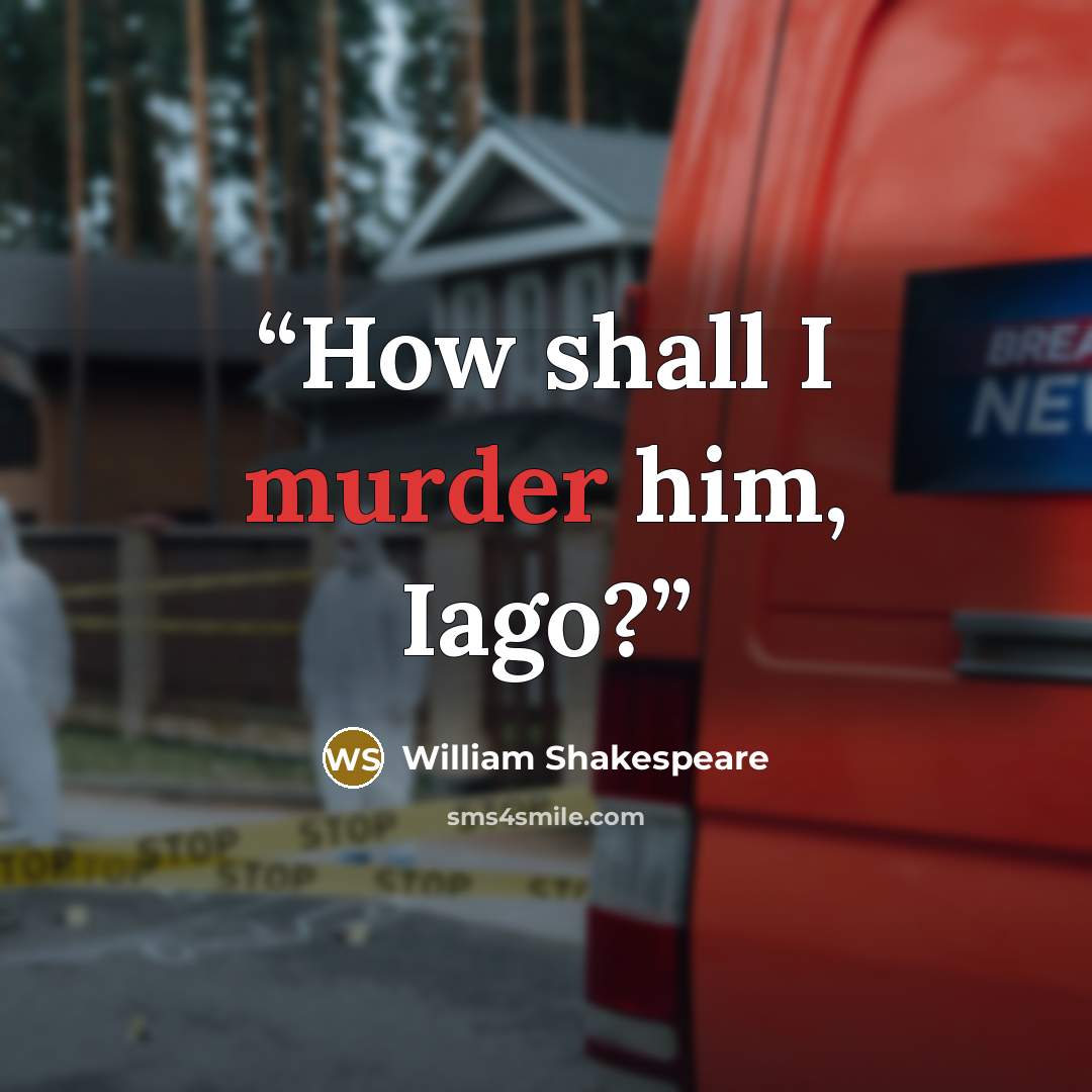 “How shall I murder him, Iago?” quote by William Shakespeare