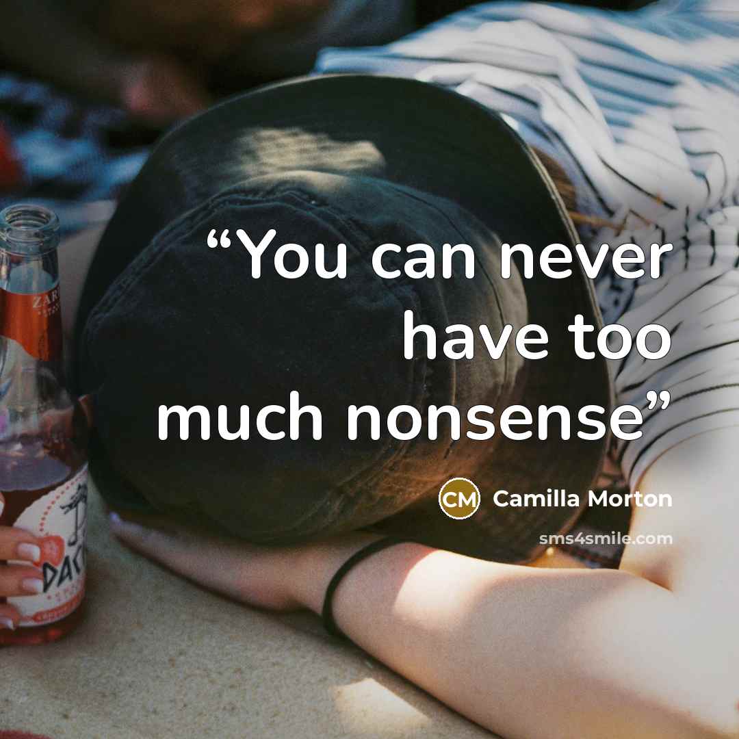 “You can never have too much nonsense” quote by Camilla Morton