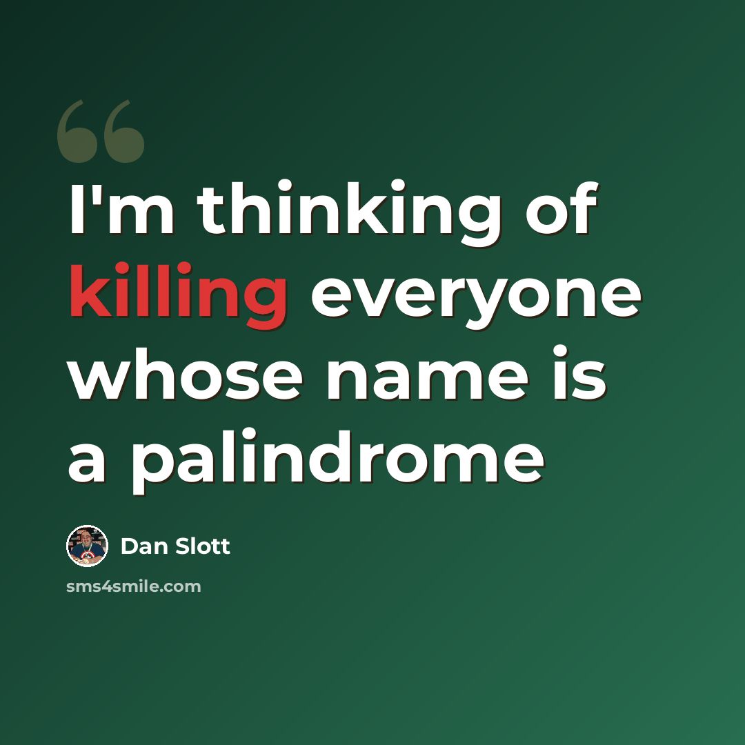 “I'm thinking of killing everyone whose name is a palindrome” quote by Dan Slott