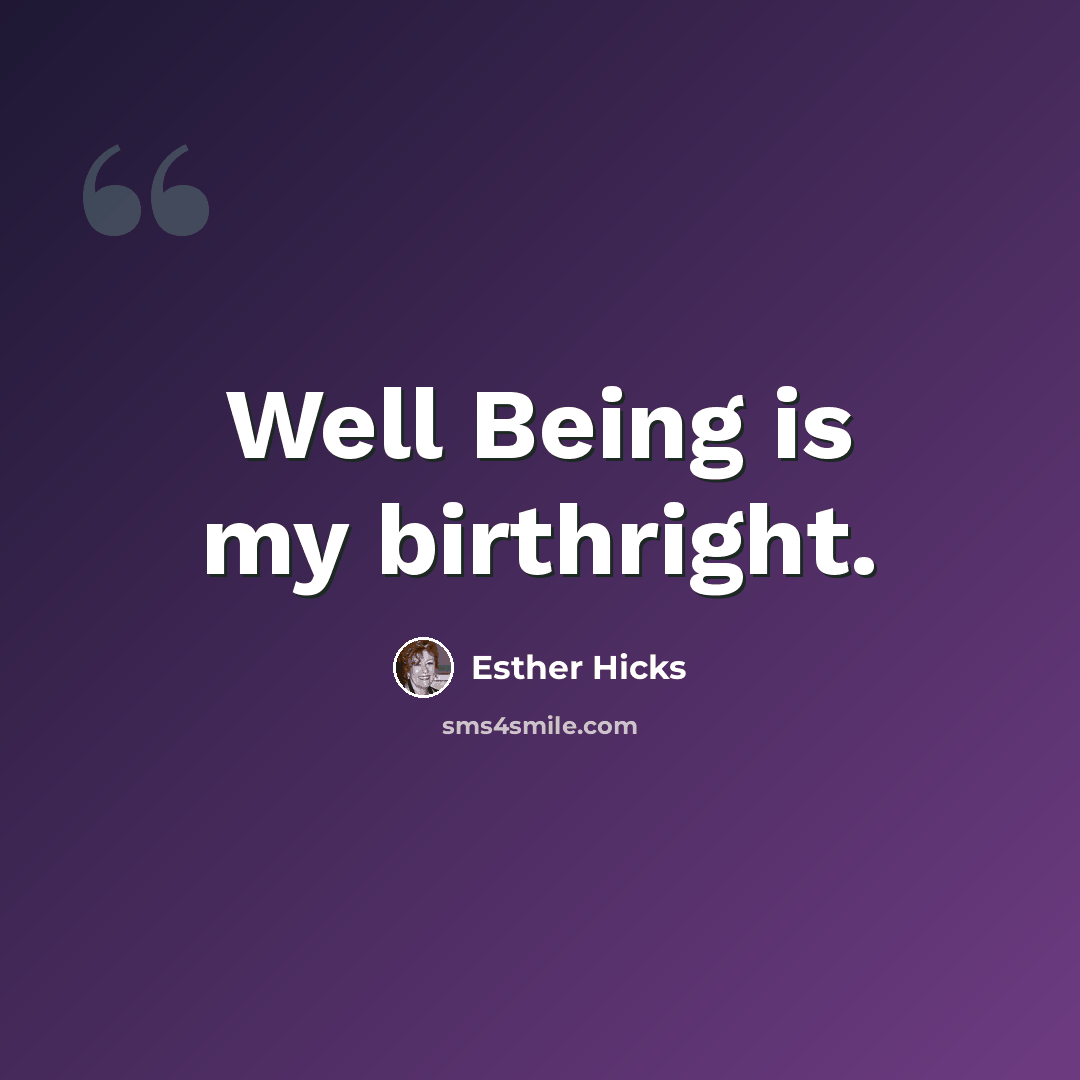 “Well Being is my birthright.” quote by Esther Hicks