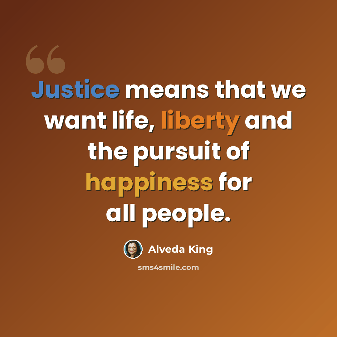 “Justice means that we want life, liberty and the pursuit of happiness for all people.” quote by Alveda King