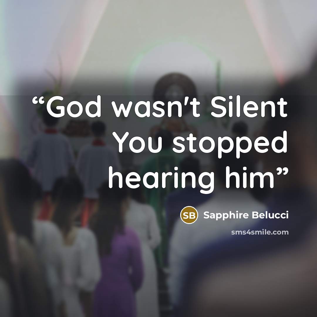 “God wasn't Silent You stopped hearing him” quote by Sapphire Belucci