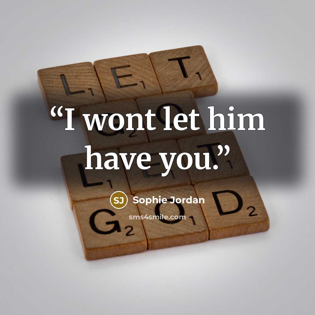 “I wont let him have you.” quote by Sophie Jordan