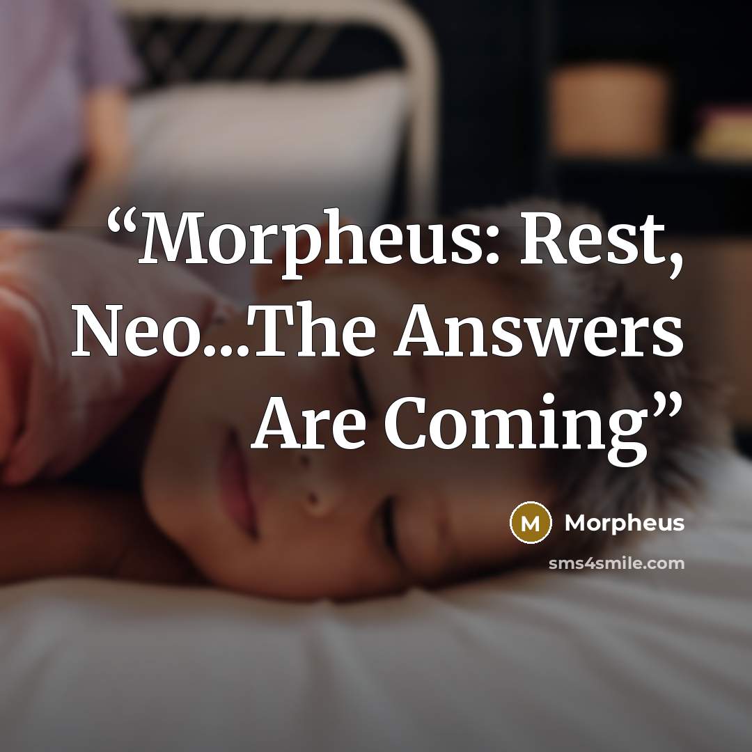 “Morpheus: Rest, Neo...The Answers Are Coming” quote by Morpheus