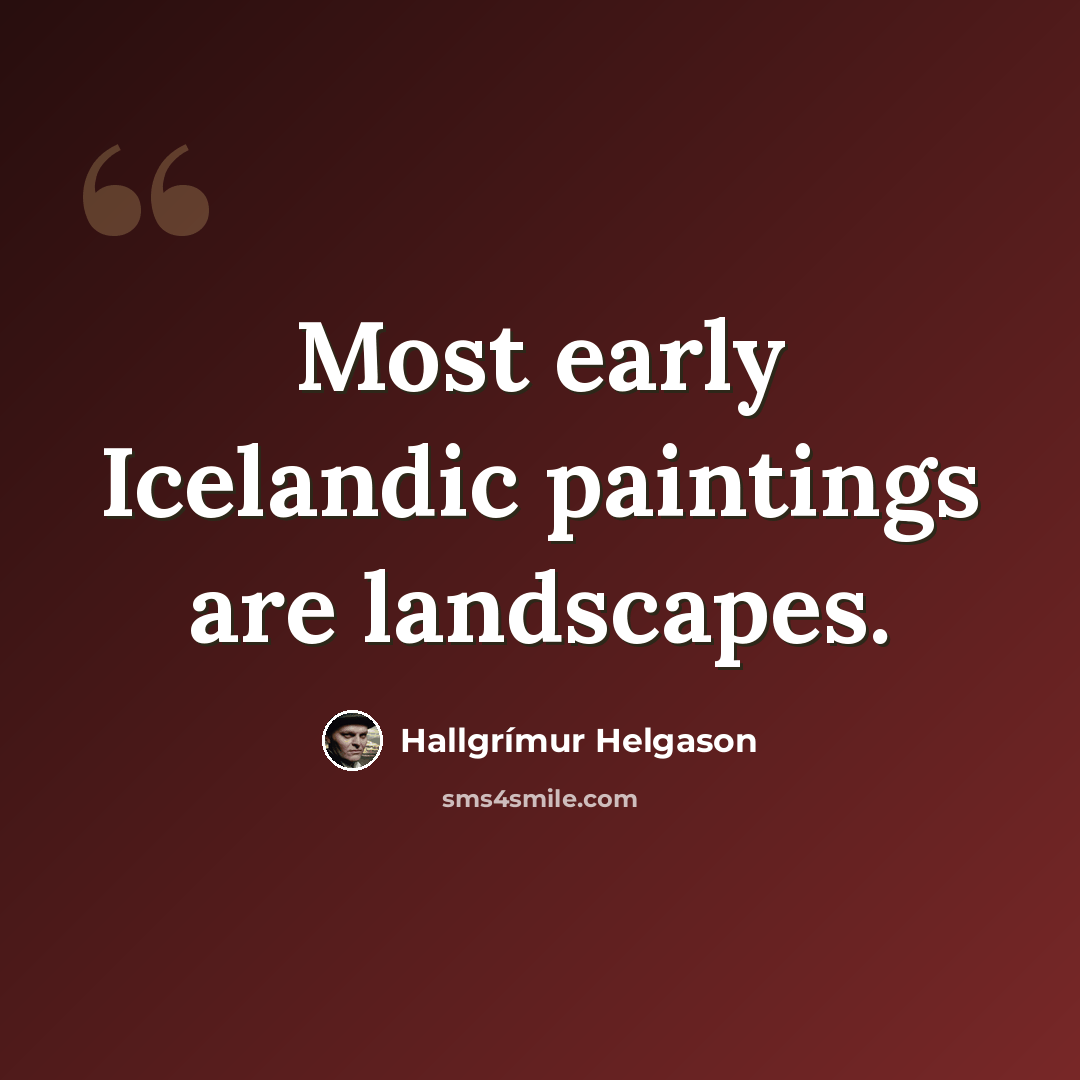 “Most early Icelandic paintings are landscapes.” quote by Hallgrimur Helgason