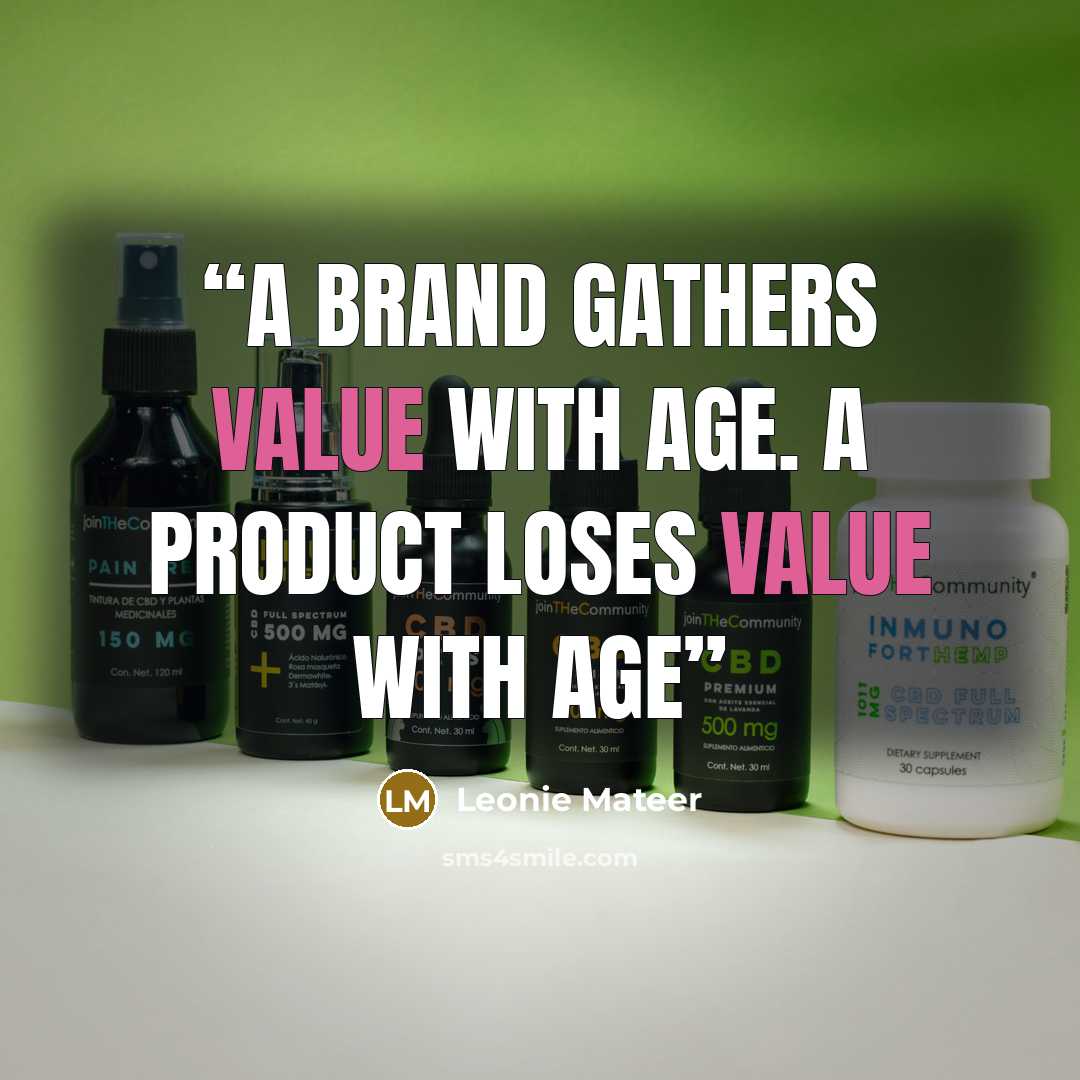 “A brand gathers value with age. A product loses value with age” quote by Leonie Mateer