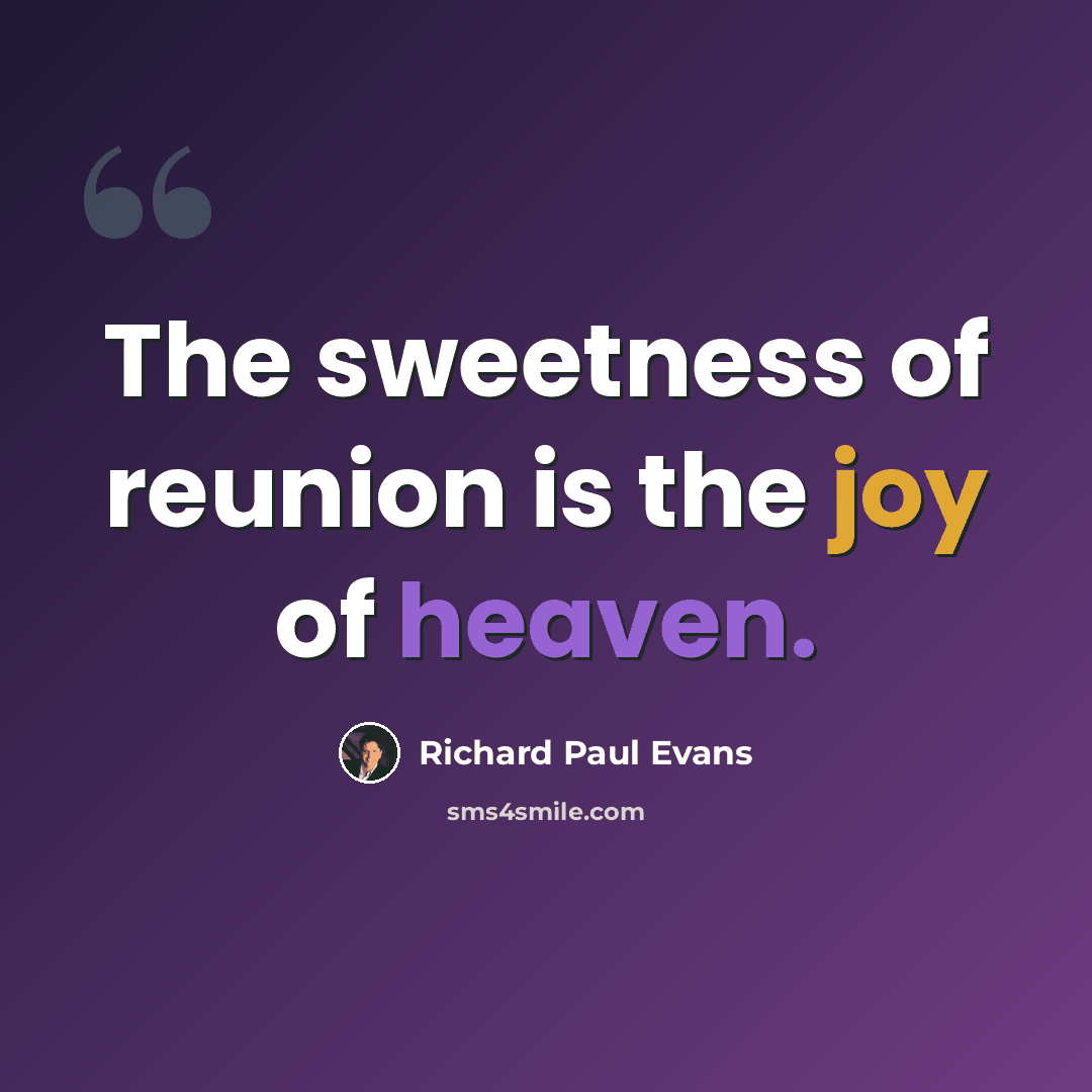 “The sweetness of reunion is the joy of heaven.” quote by Richard Paul Evans