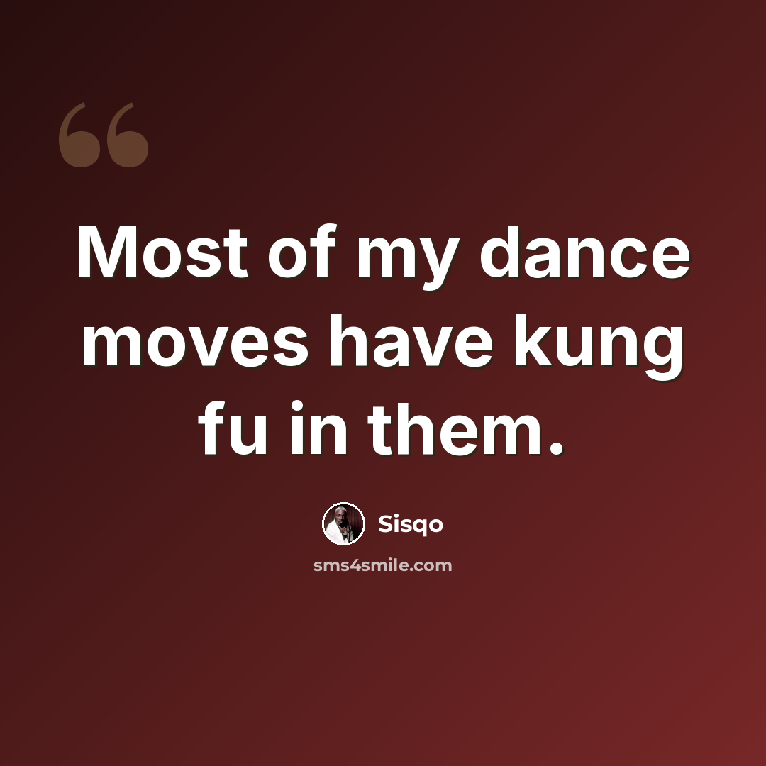 “Most of my dance moves have kung fu in them.” quote by Sisqo