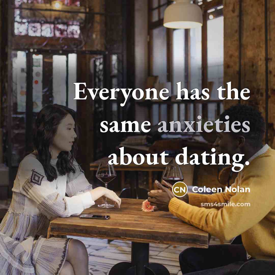 “Everyone has the same anxieties about dating.” quote by Coleen Nolan