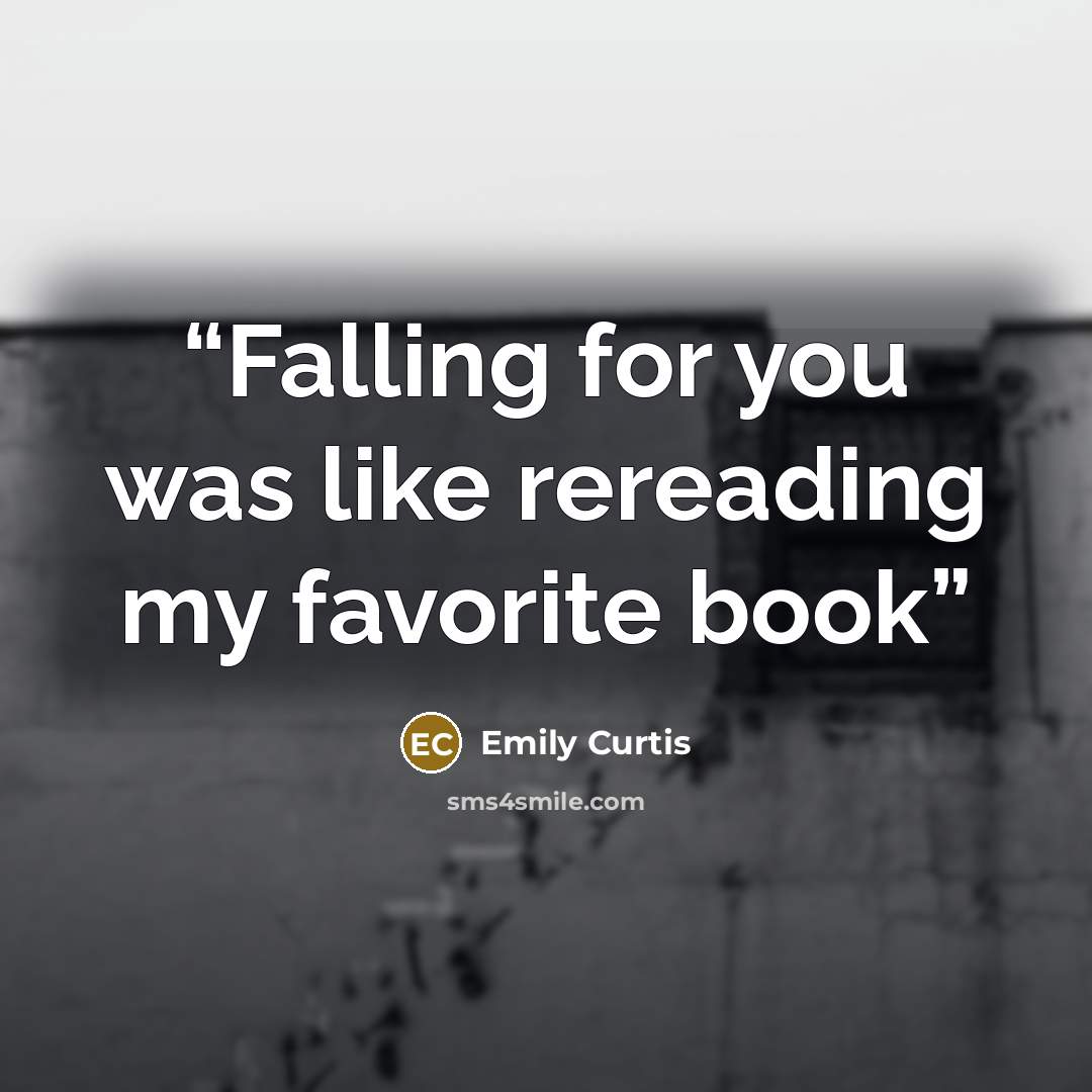 “Falling for you was like rereading my favorite book” quote by Emily Curtis