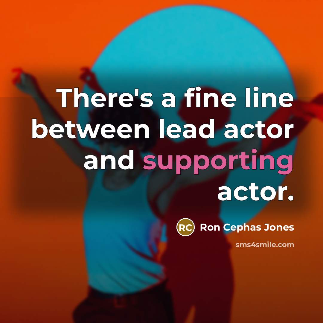 “There's a fine line between lead actor and supporting actor.” quote by Ron Cephas Jones