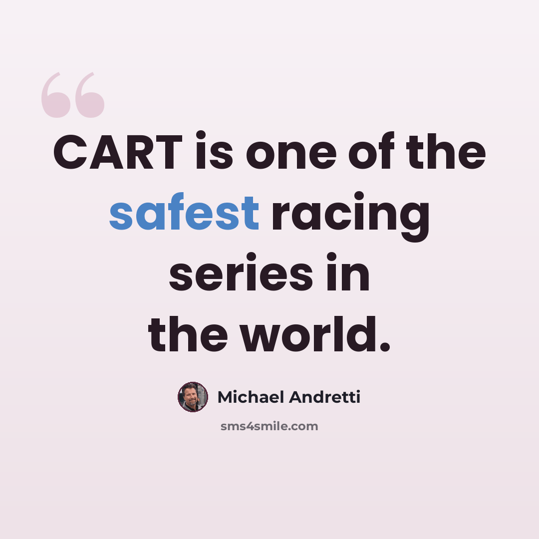 “CART is one of the safest racing series in the world.” quote by Michael Andretti