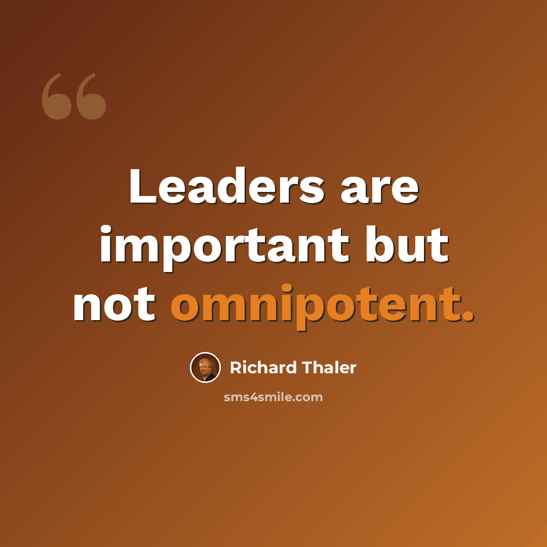“Leaders are important but not omnipotent.” quote by Richard Thaler
